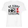 Majica - At least my dog loves me